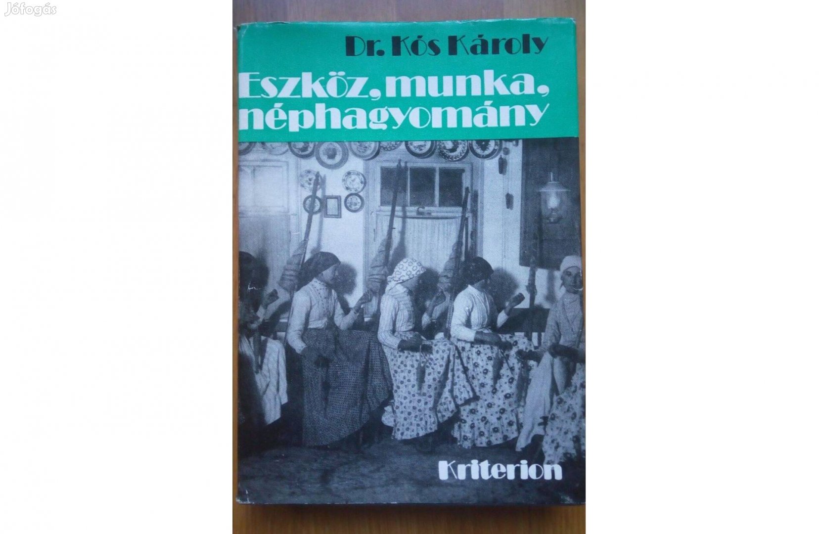 Dr. Kós Károly: Eszköz, munka, néphagyomány (néprajz)