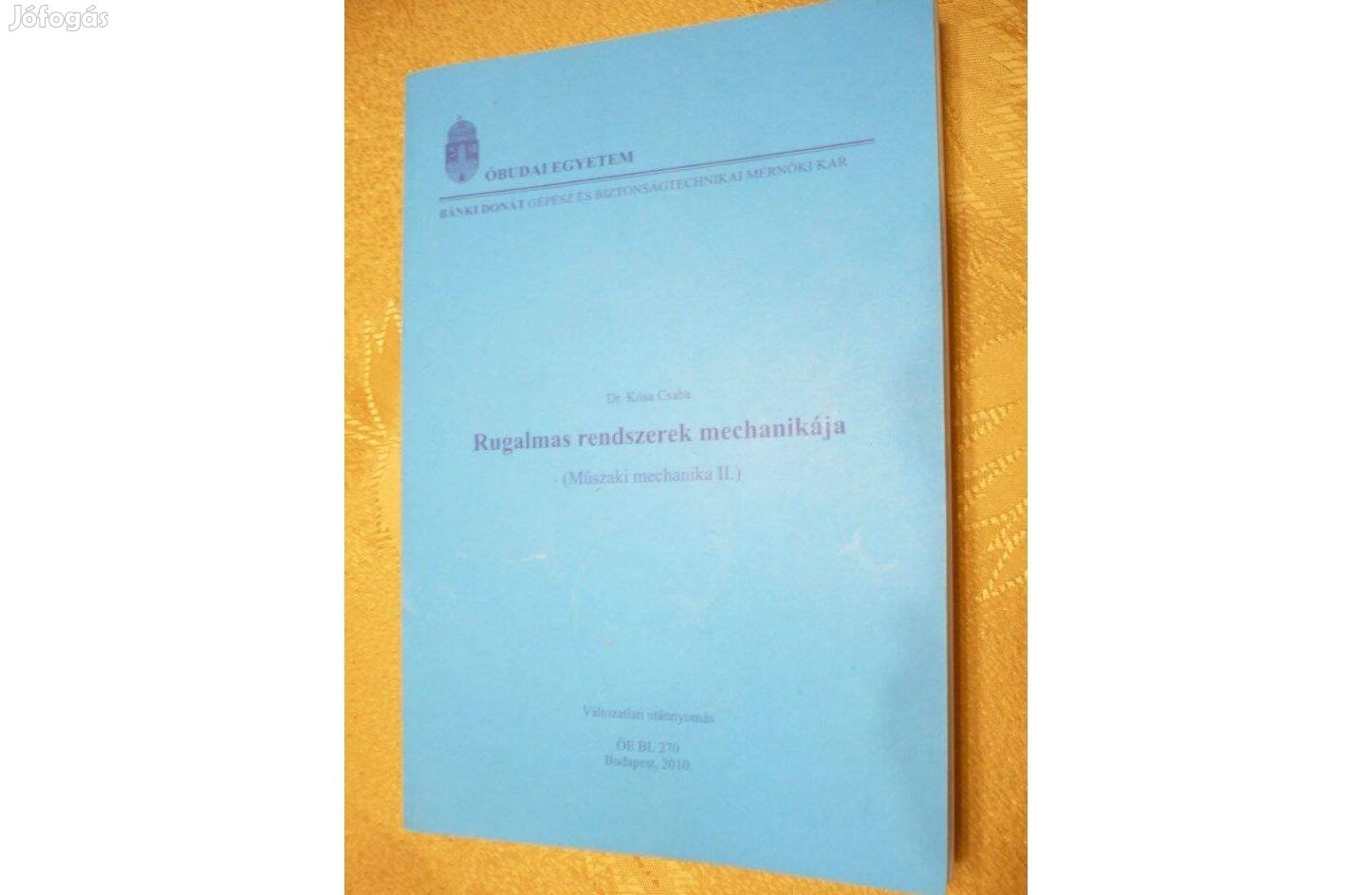 Dr. Kósa Csaba: Rugalmas rendszerek mechanikája (Műszaki mechanika II)