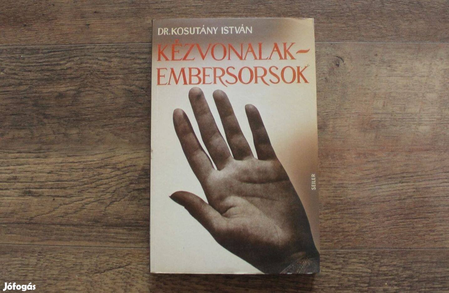 Dr. Kosutány István - Kézvonalak , embersorsok gyakorlati-ké