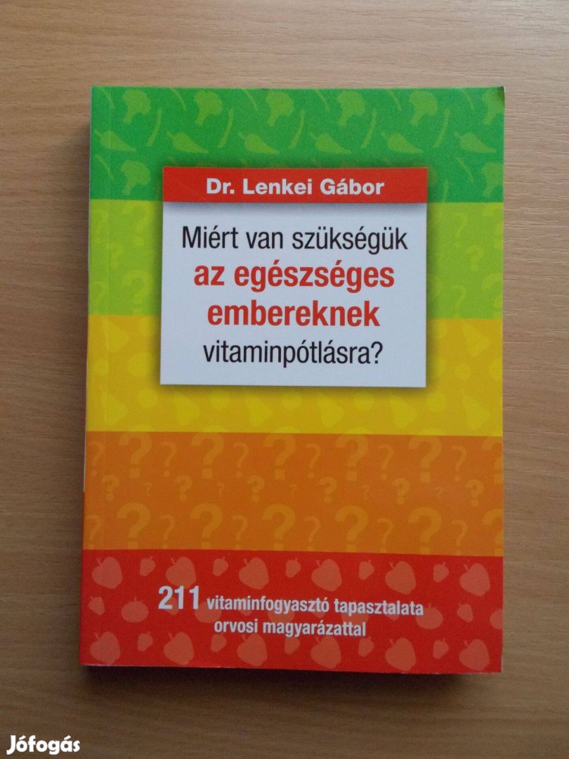 Dr. Lenkei Gábor: Miért van szükségük az egészséges embereknek vitamin