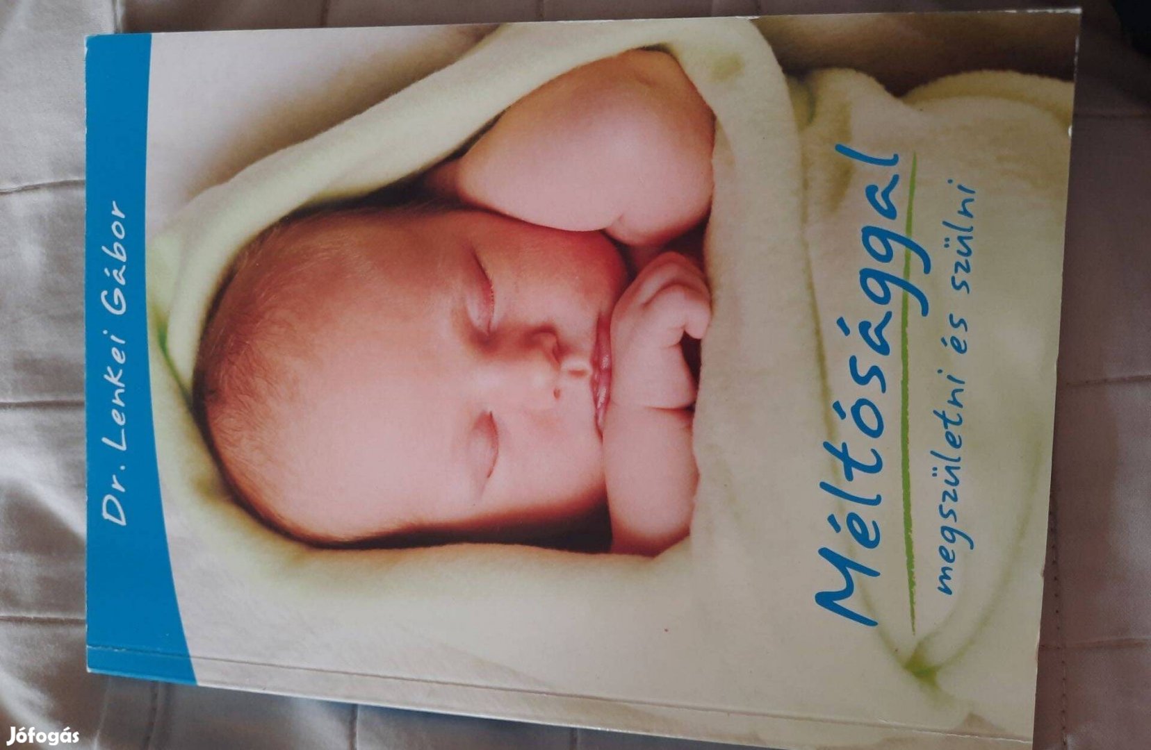 Dr. Lenkey Gábor Méltósággal megszületni és szülni