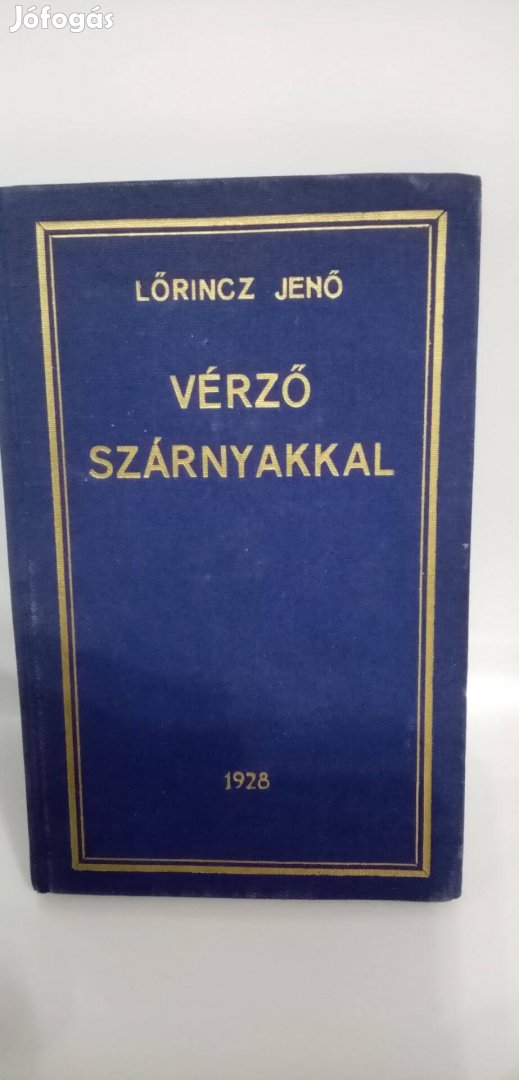 Dr. Lőrincz Jenő : Vérző szárnyakkal ( versek, 1928 )