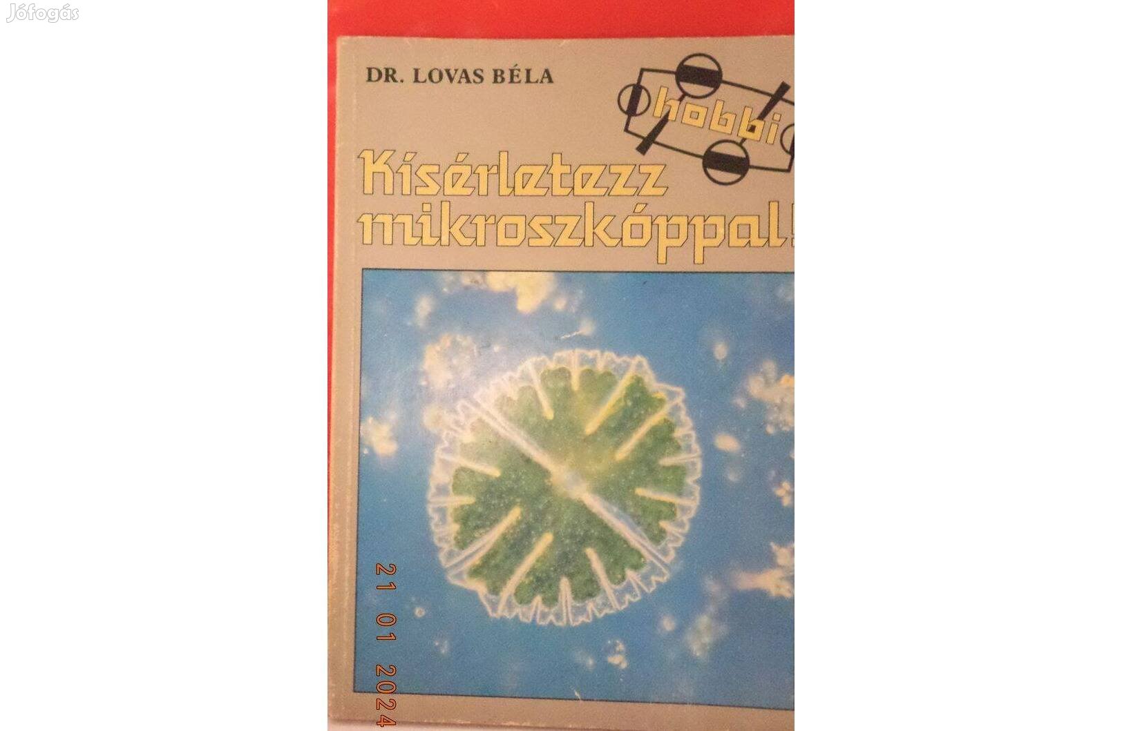 Dr. Lovas Béla: Kisérletezz mikroszkóppal !