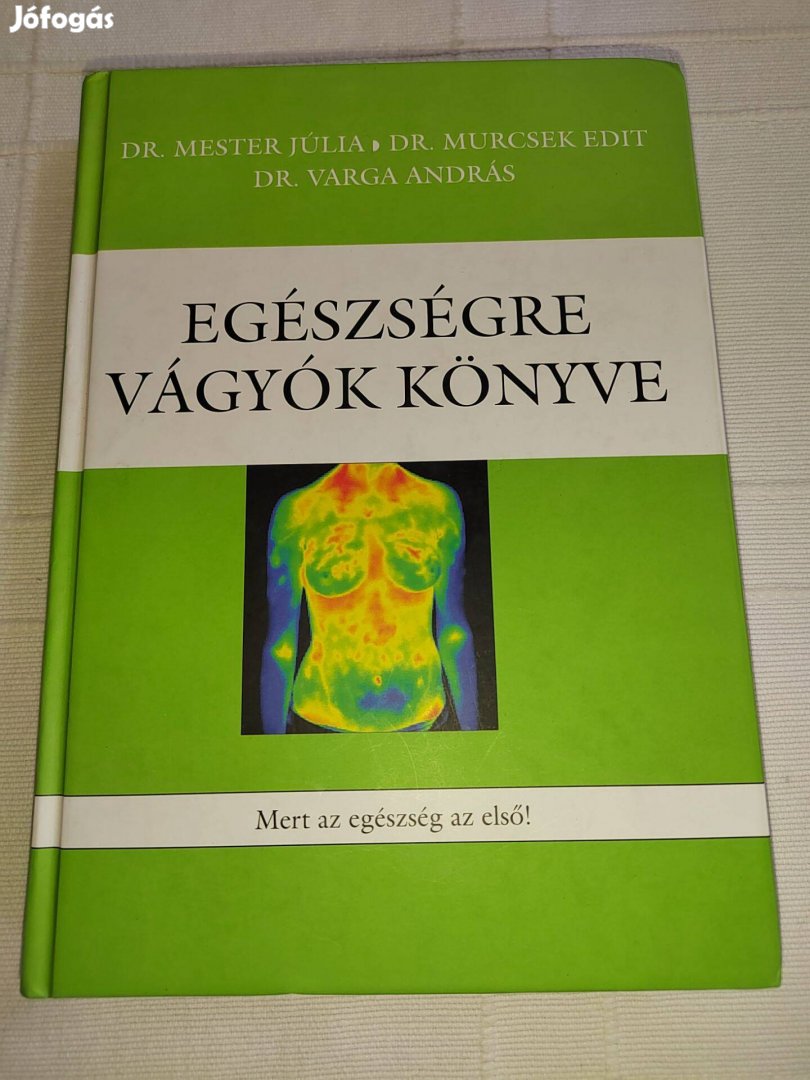 Dr. Mester Júlia Dr. Varga - Dr. Murcsek: Egészségre vágyók könyve