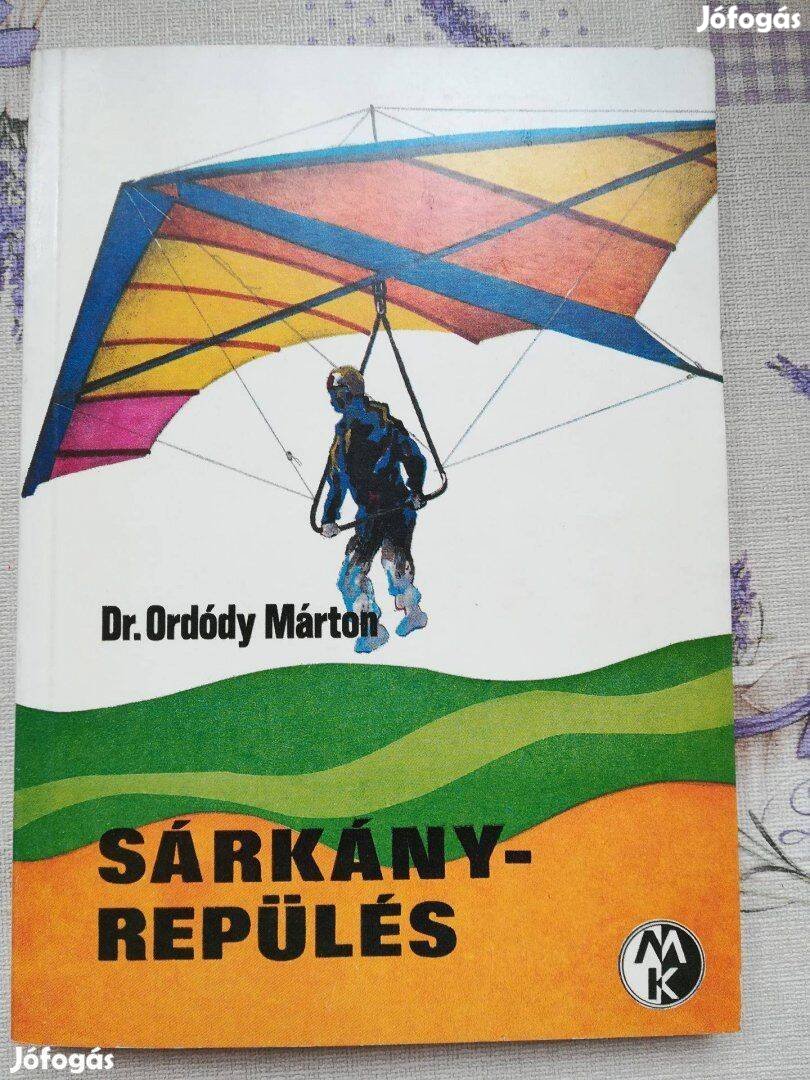Dr. Ordódy Márton Sárkányrepülés c könyv 800Ft