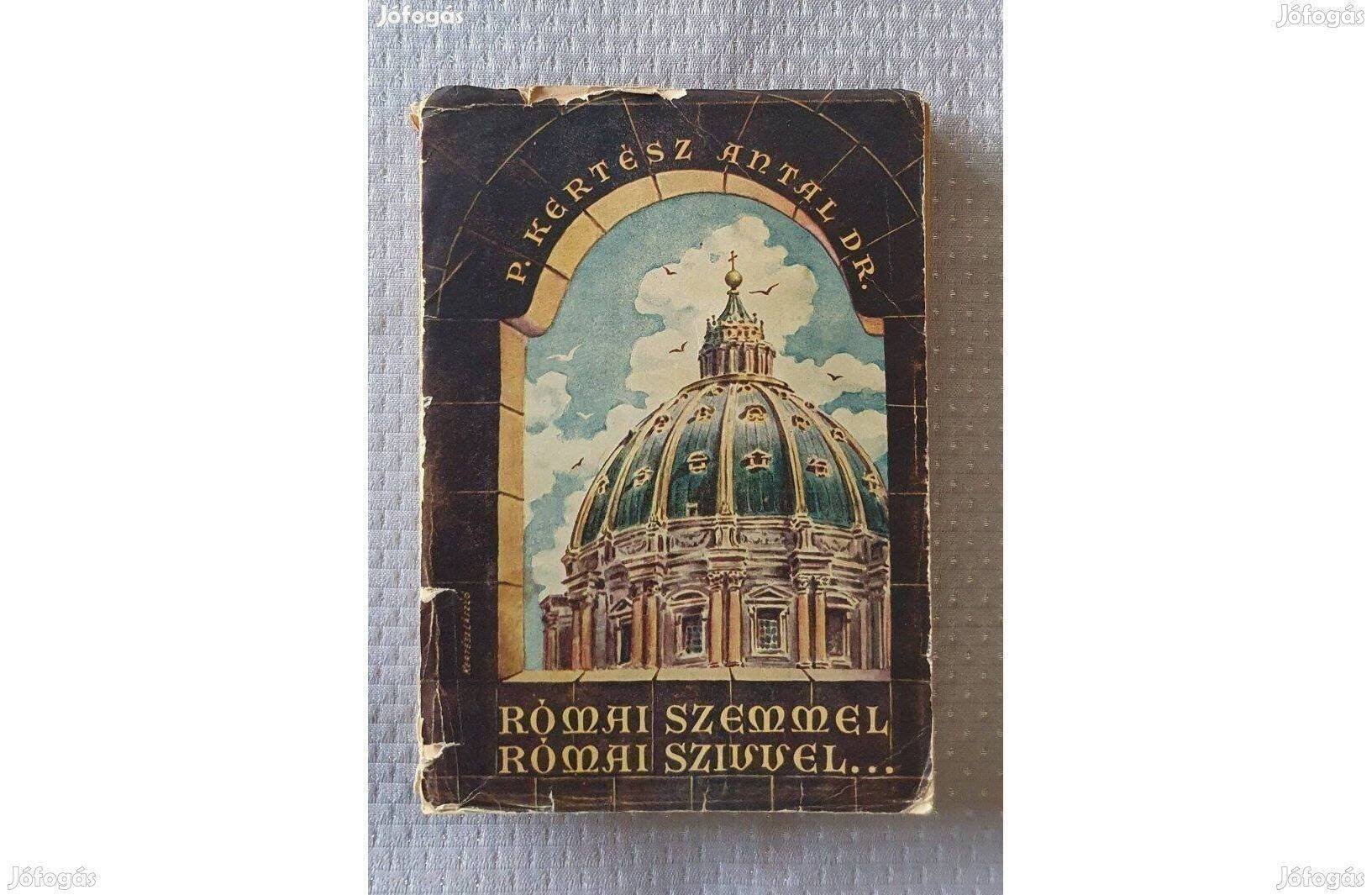 Dr. P. Kertész Antal : Római szemmel római szívvel 1942