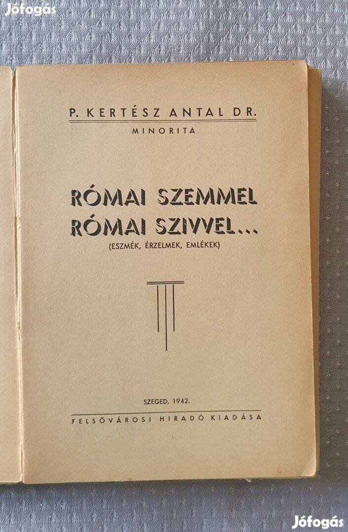 Dr. P. Kertész Antal : Római szemmel római szívvel 1942