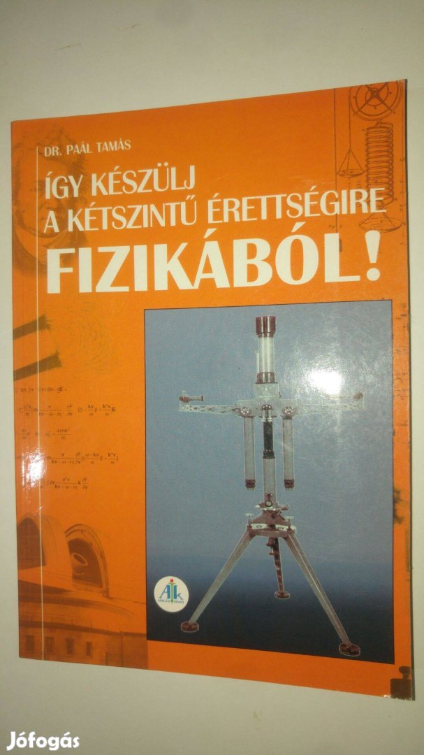 Dr. Paál Tamás Így készülj a kétszintű érettségire fizikából!