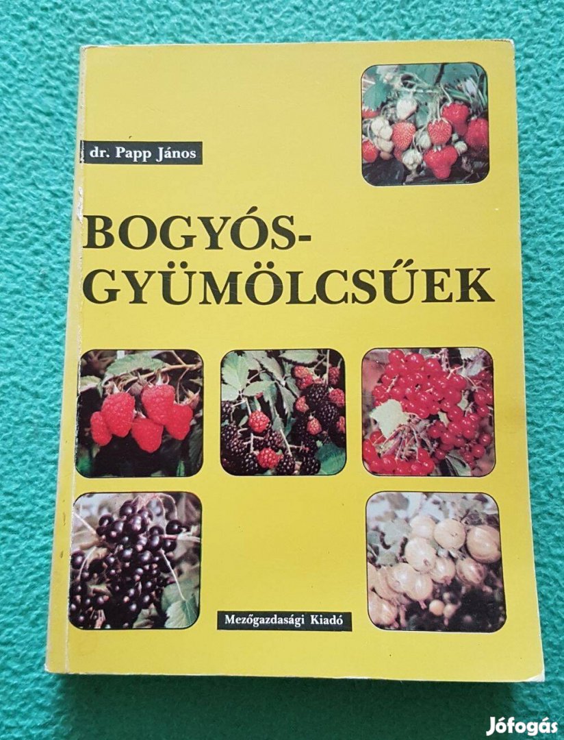 Dr. Papp János - Bogyósgyümölcsűek könyv