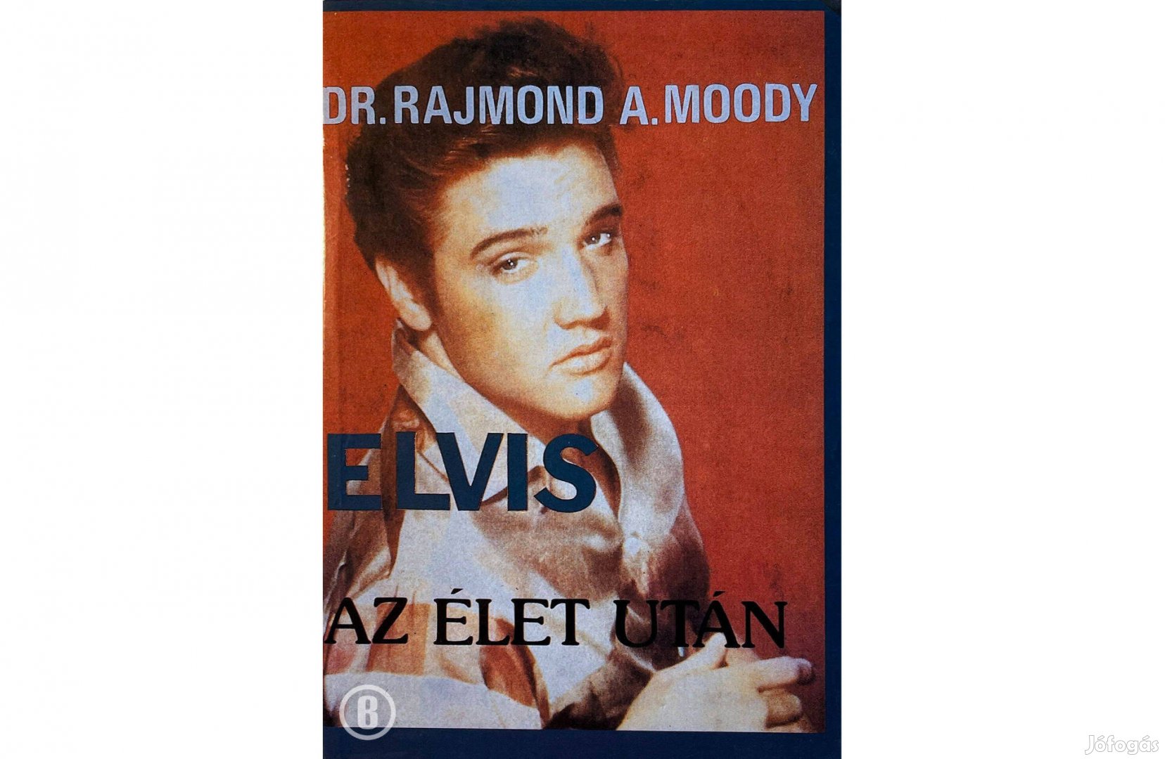 Dr. Rajmond A. Moody: Elvis az élet után (Csak személyesen!)