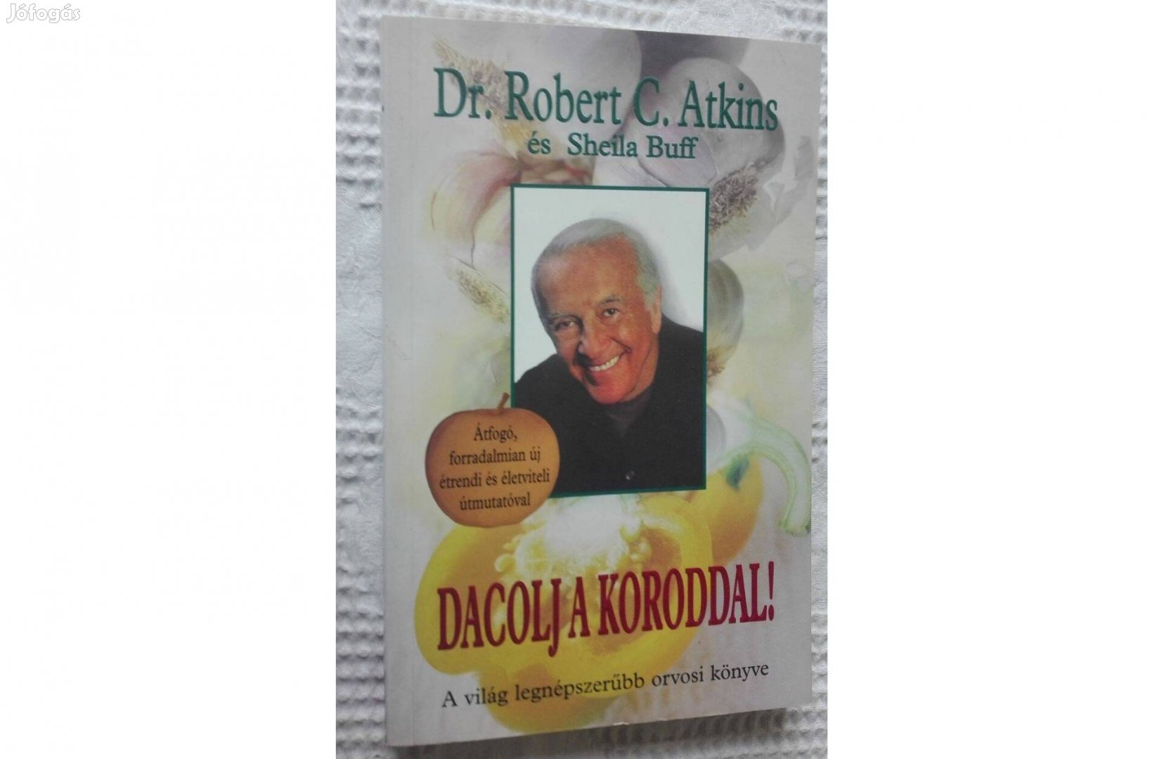 Dr. Robert C. Atkins: Dacolj a koroddal! (olvasatlan)