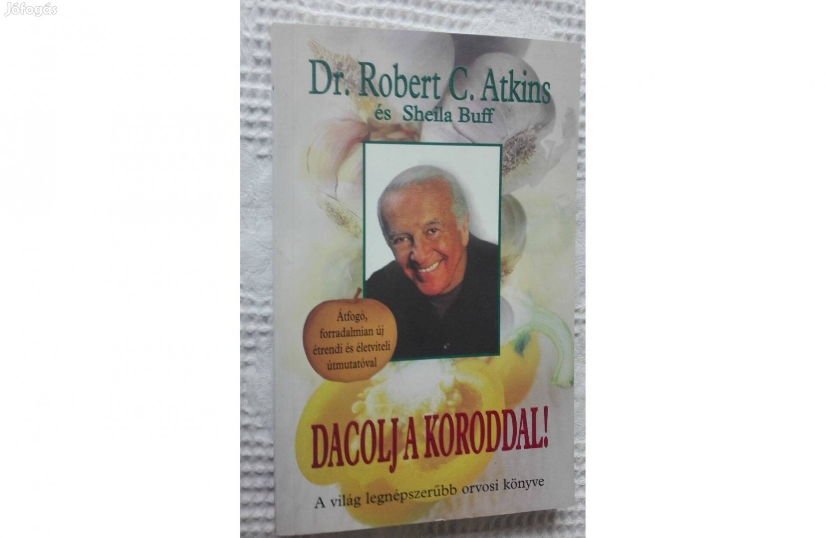 Dr. Robert C. Atkins: Dacolj a koroddal! (olvasatlan)