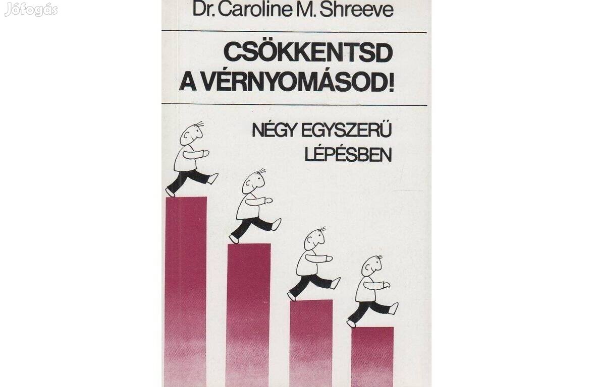 Dr. Shreeve: Csökkentsd a vérnyomásod! négy egyszerű lépésben