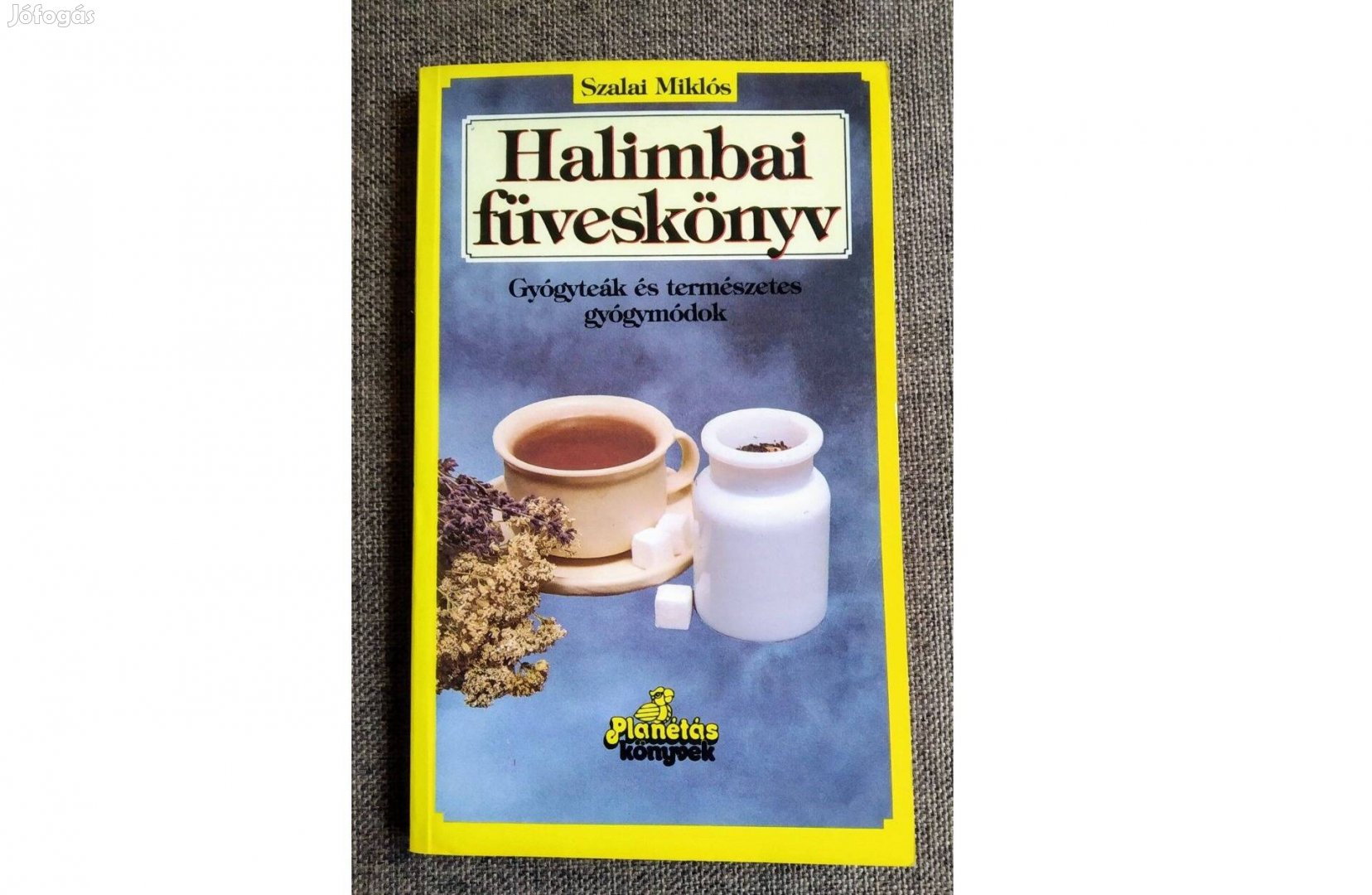 Dr. Szalai M Halimbai füveskönyv A legendás PAP Gyógyteái És Természe