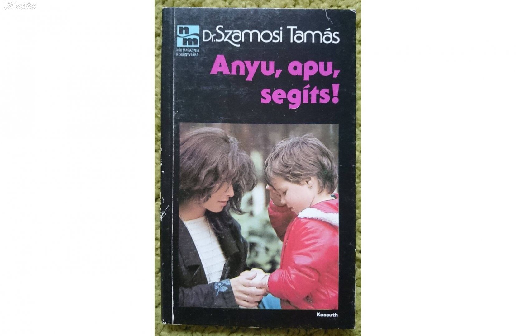 Dr. Szamosi Tamás: Anyu, apu, segíts!