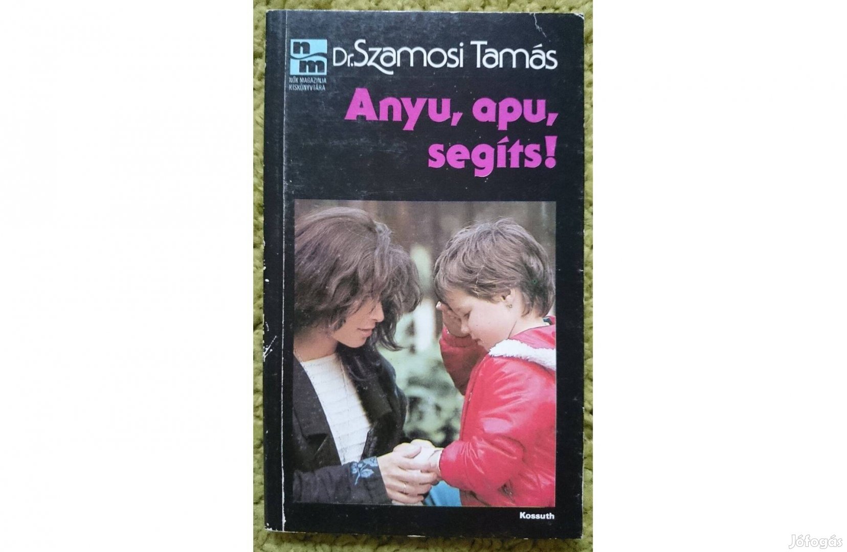 Dr. Szamosi Tamás: Anyu, apu, segíts!