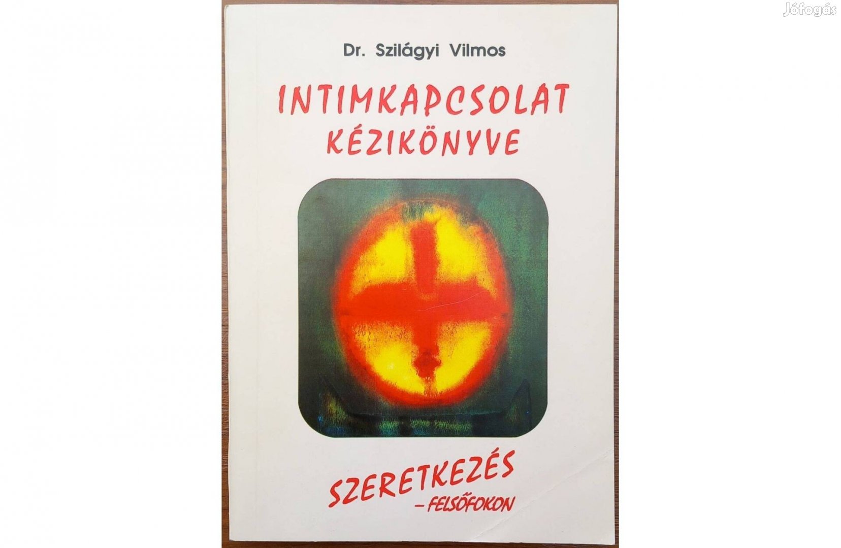 Dr. Szilágyi Vilmos Intimkapcsolat kézikönyve -Szeretkezés