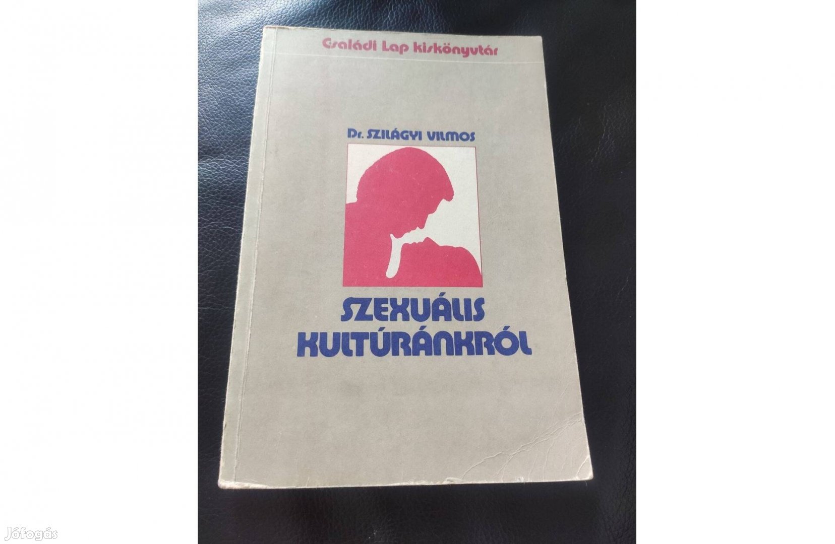 Dr. Szilágyi Vilmos: Szexuális kultúránkról - Családi Lap Kiskönyvtár