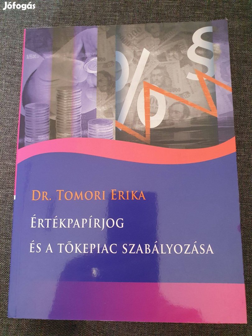 Dr. Tomori Erika: Értékpapírjog és a tőkepiac szabályozása