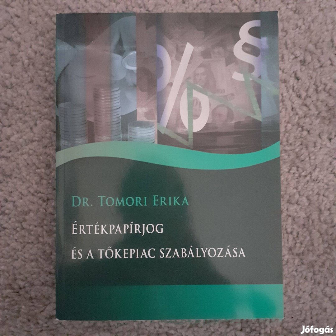 Dr. Tomori Erika - Értékpapírjog és a tőkepiac szabályozása