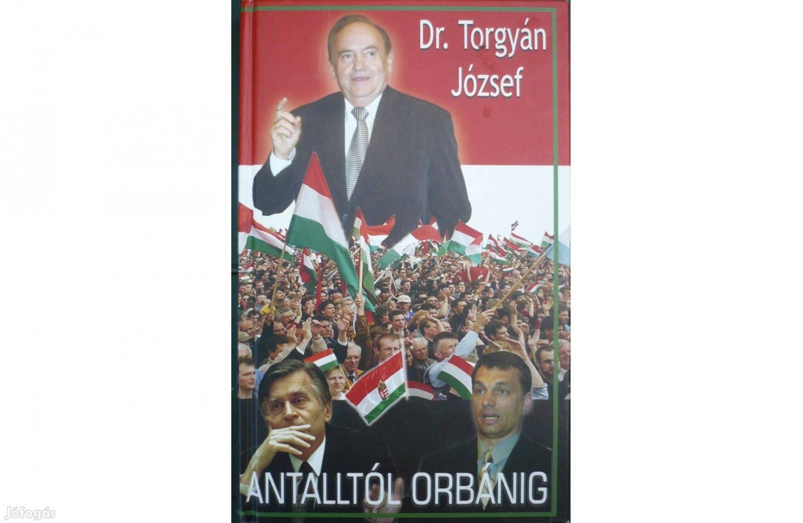 Dr. Torgyán József: Antalltól Orbánig