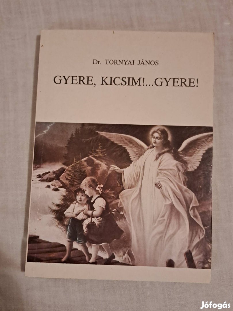 Dr. Tornyai János: Gyere, kicsim! Gyere!