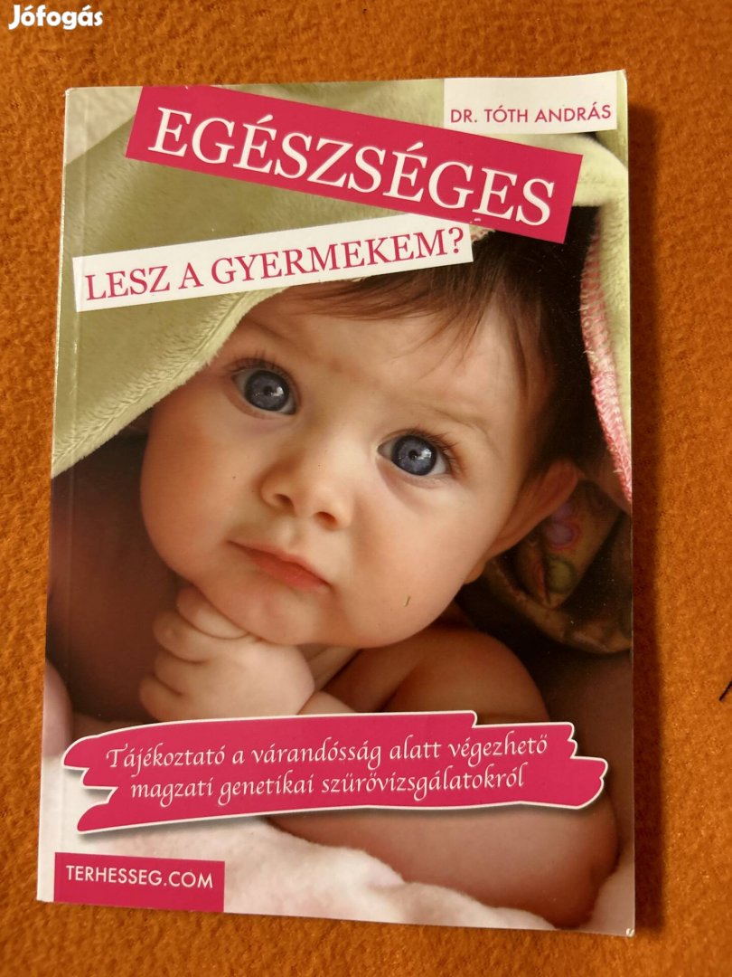 Dr. Tóth András: Egészséges lesz a gyermekem?