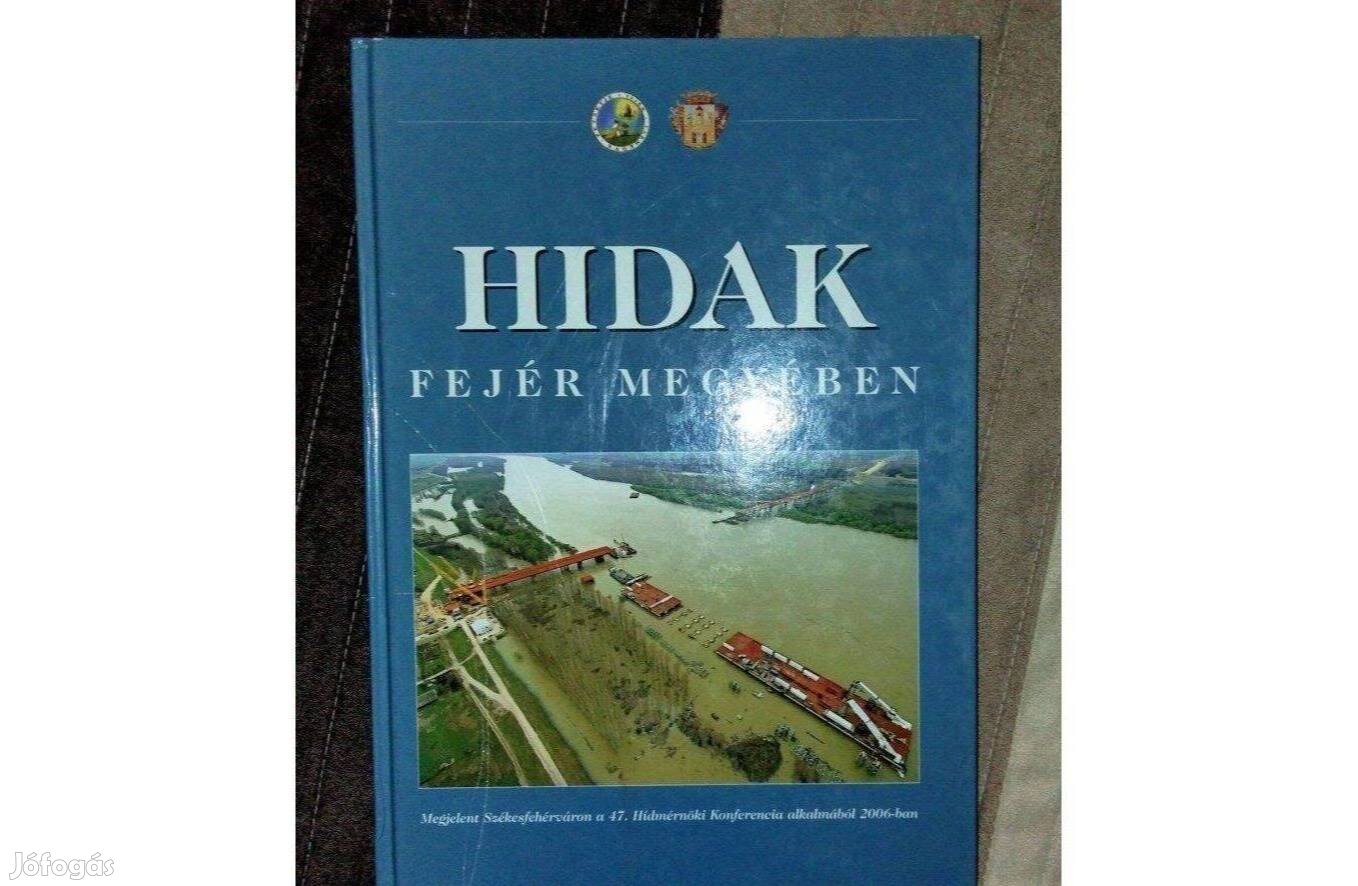 Dr. Tóth Ernő (szerk.) Hidak Fejér megyében