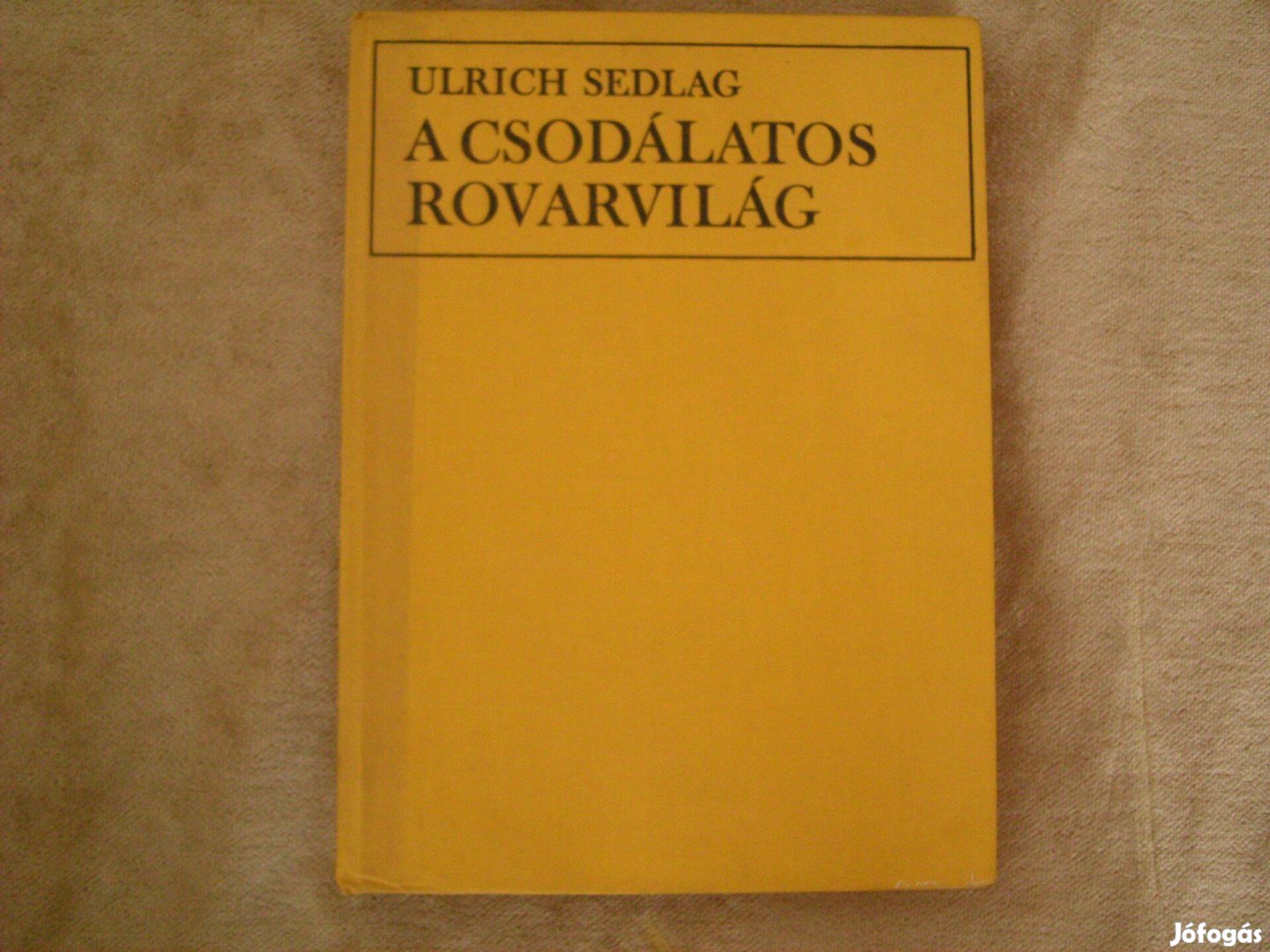 Dr. Ulrich Sedlag. A csodálatos rovarvilág. Mezőgazdasági Kiadó.1982