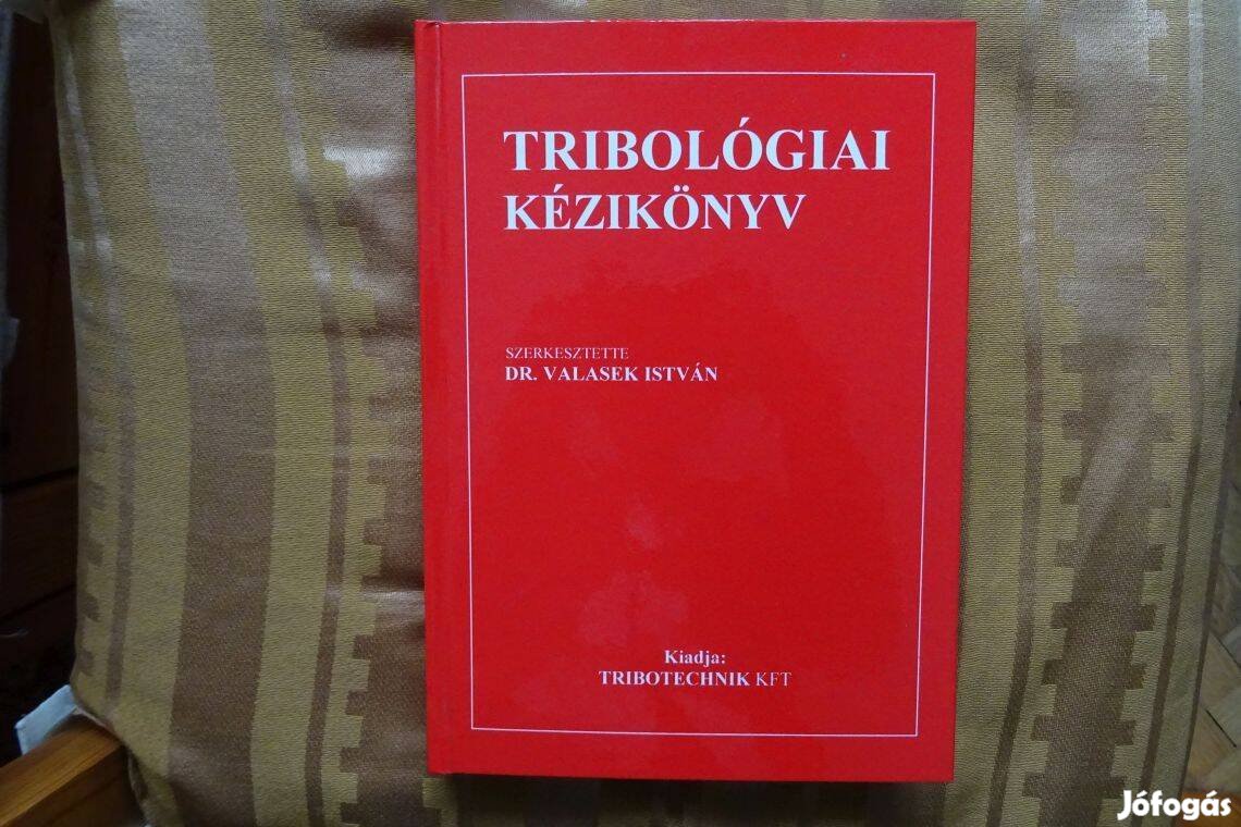 Dr. Valasek István : Tribológiai kézikönyv (1996) tribológia