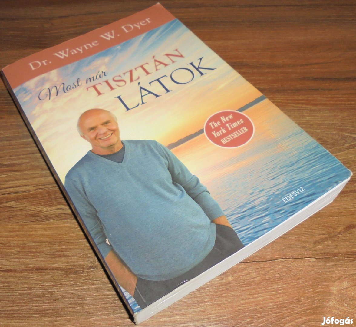 Dr. Wayne W. Dyer Most már tisztán látok