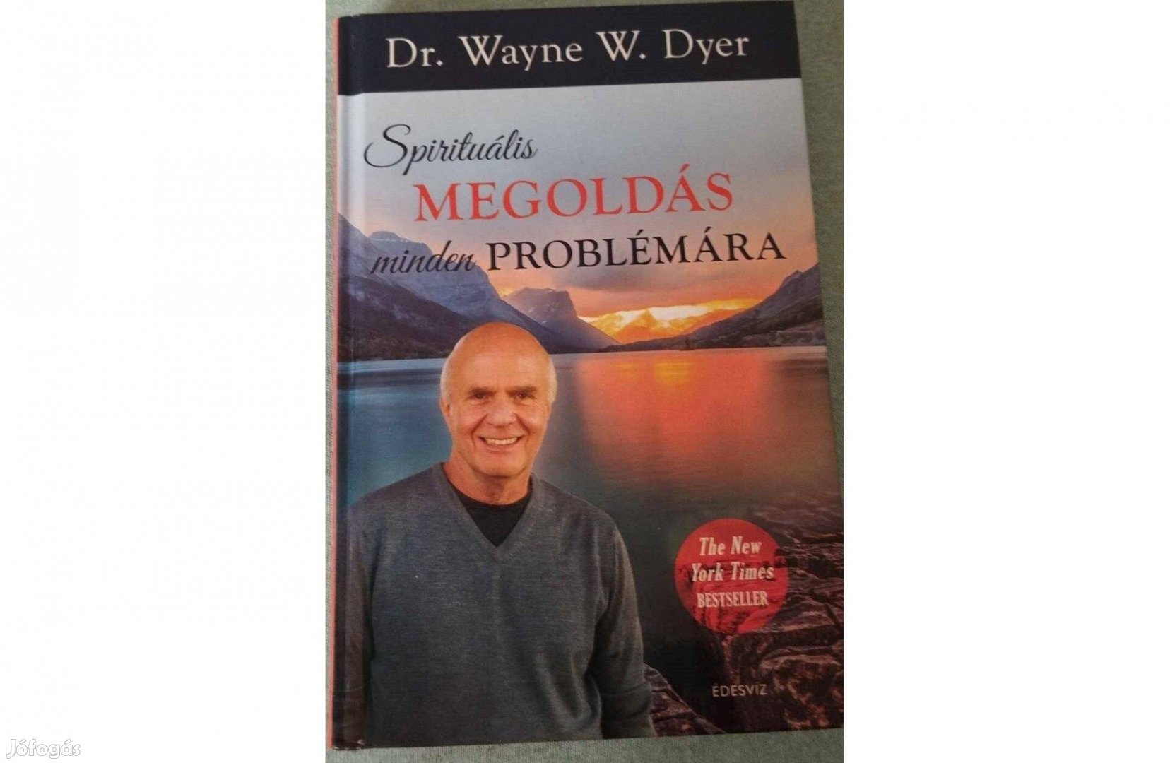 Dr. Wayne W. Dyer Spirituális megoldás minden problémára Új
