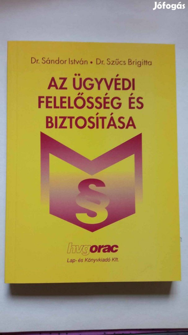 Dr. sándor István Az ügyvédi felelősség és biztosítása 2001.év 2000Ft