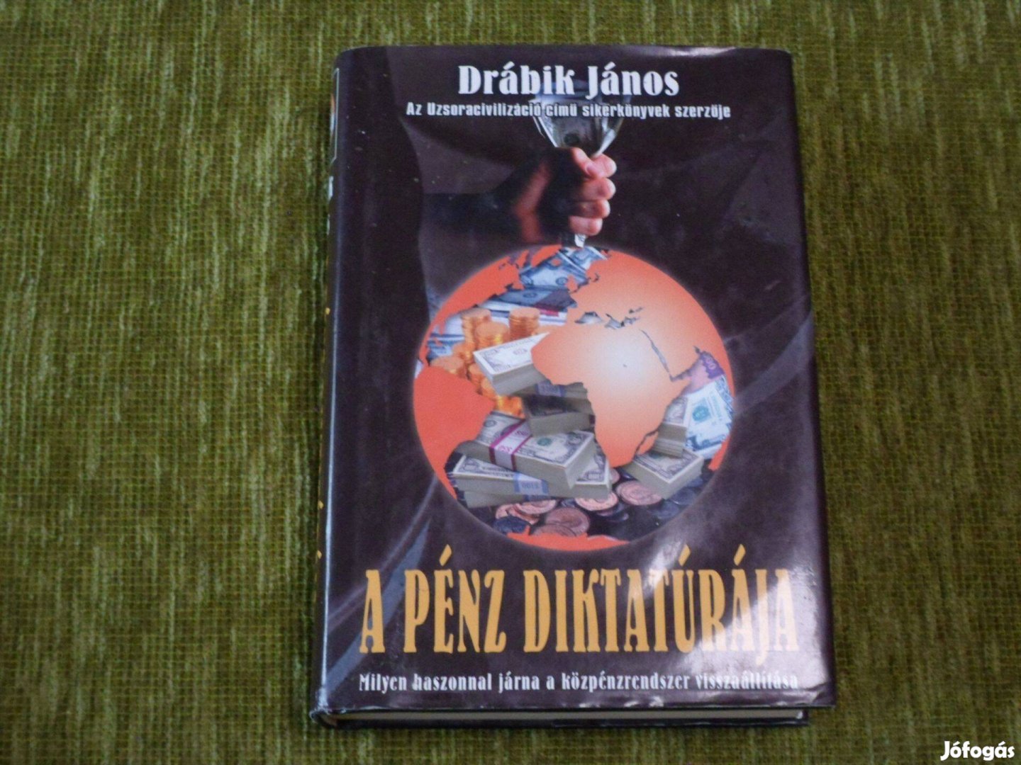 Drábik János: A pénz diktatúrája - Milyen haszonnal járna