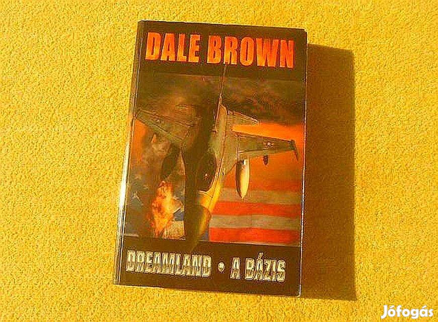 Dreamland - A bázis - Dale Brown - (Új könyv)