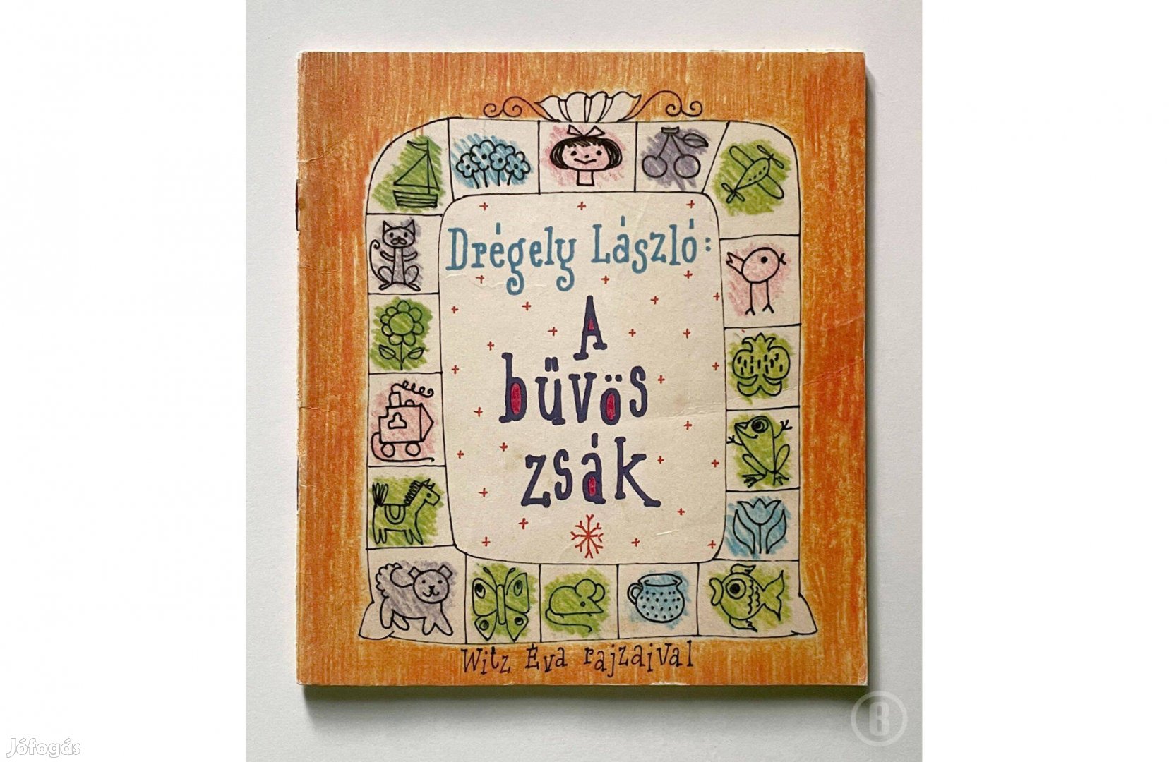 Drégely László: A bűvös zsák (ill.: Witz Éva) Csak személyesen!