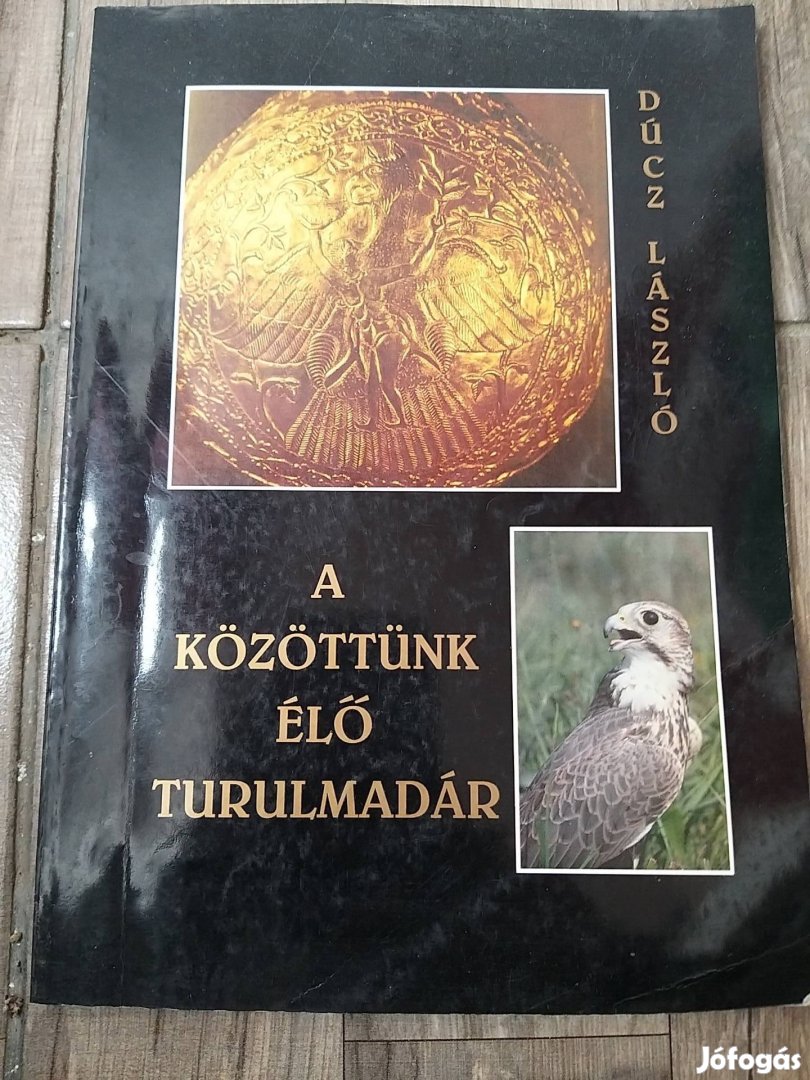 Dúcz László A közöttünk élő turulmadár