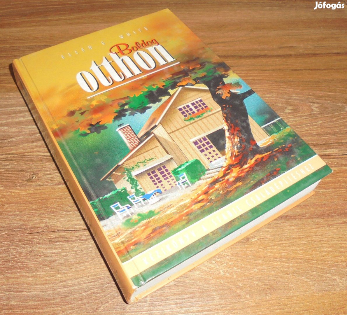 E.G. White Boldog otthon (kézikönyv a stabil családépítéshez)