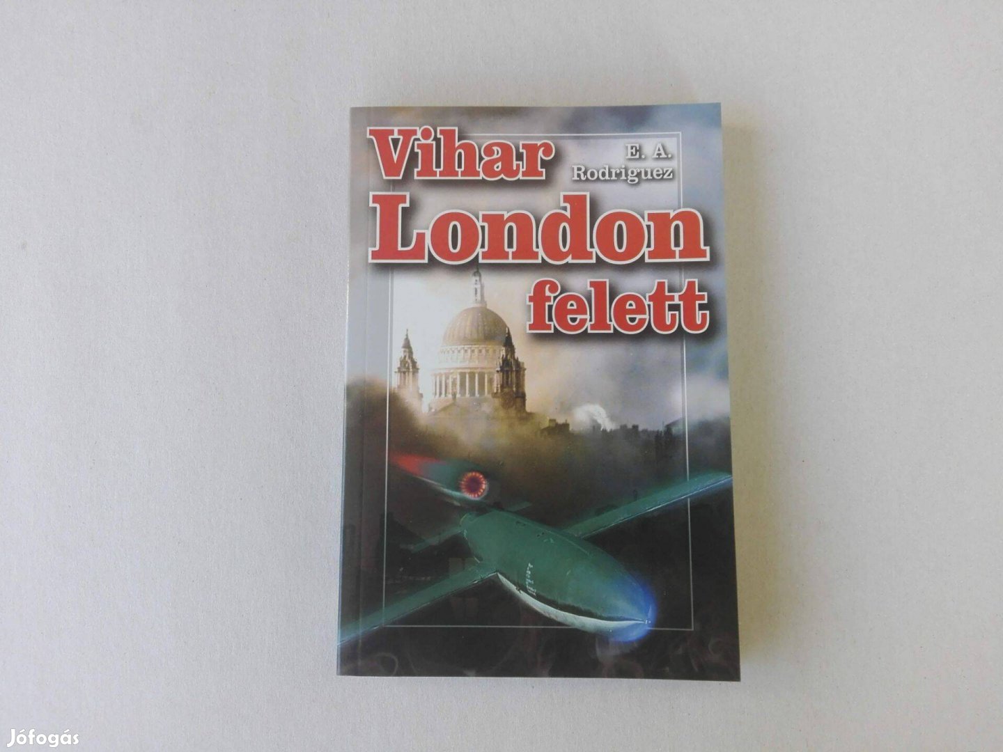 E. A. Rodriguez: Vihar London felett című Új könyve akciósan eladó !