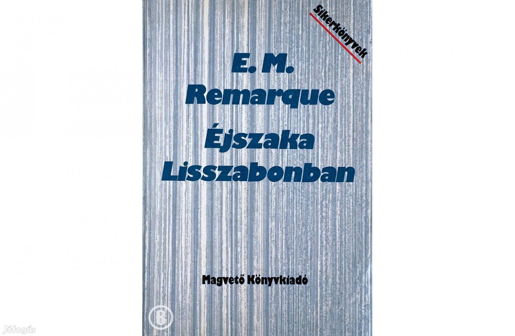 E. M. Remarque: Éjszaka Lisszabonban