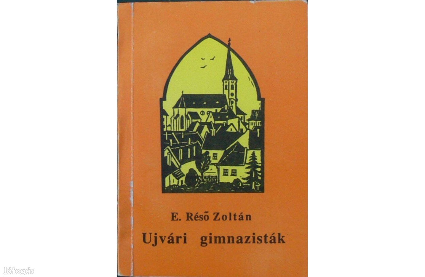 E. Réső Zoltán: Ujvári gimnazisták