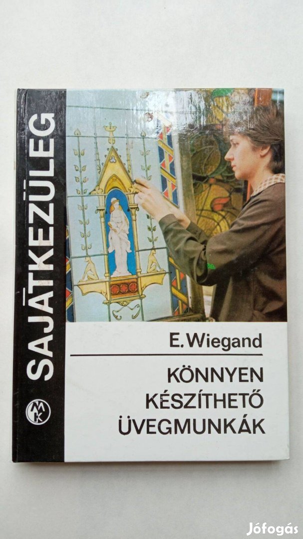 E. Wiegand Könnyen készíthető üvegmunkák c könyv 600 Ft