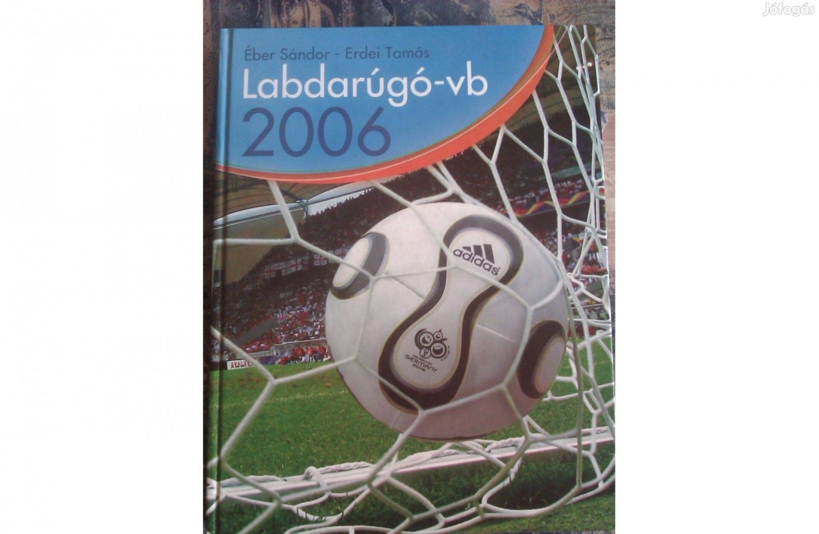 Éber Sándor - Erdei Tamás-Labdarúgó-vb 2006 című könyv eladó!