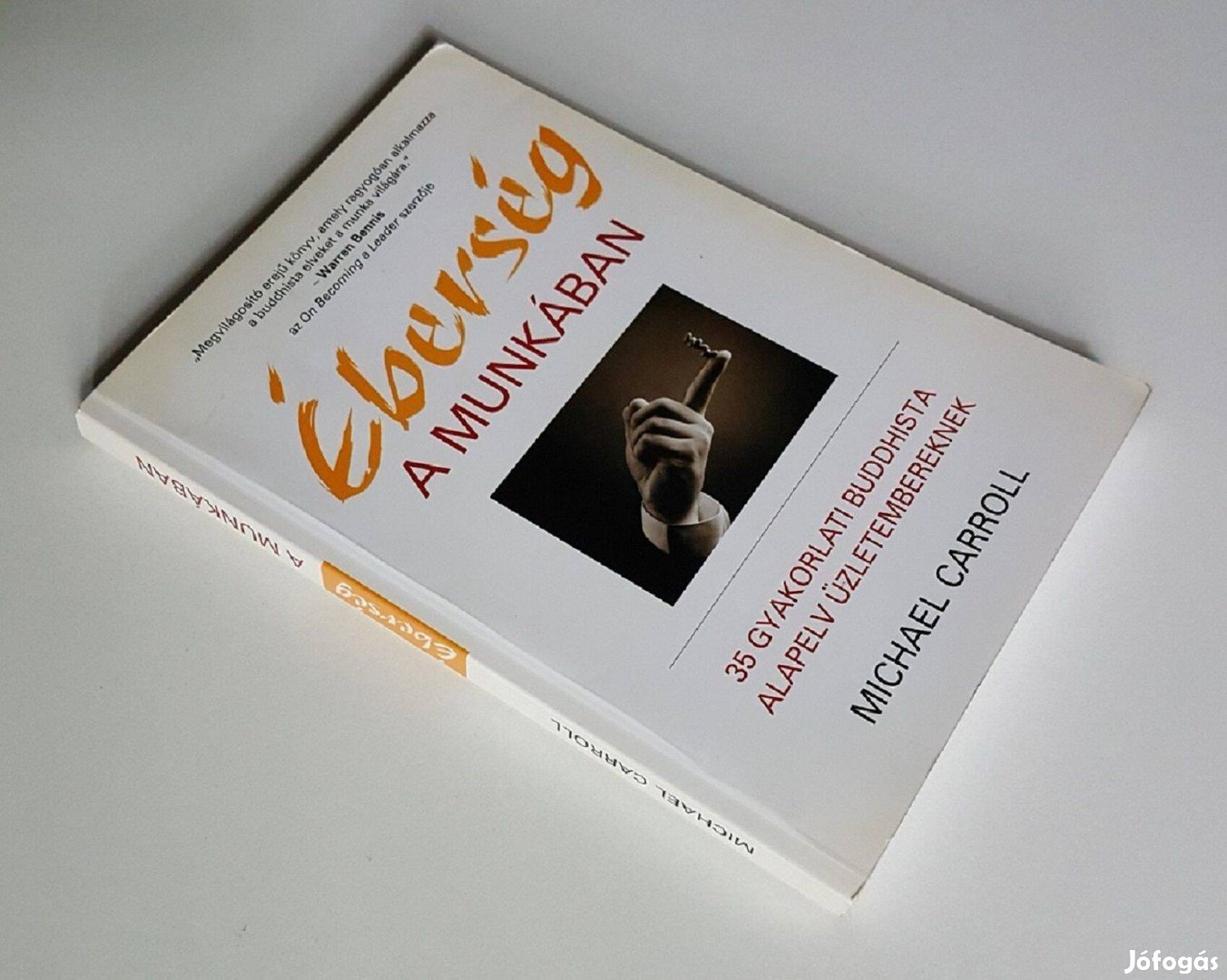 Éberség a munkában - 35 gyakorlati buddhista alapelv