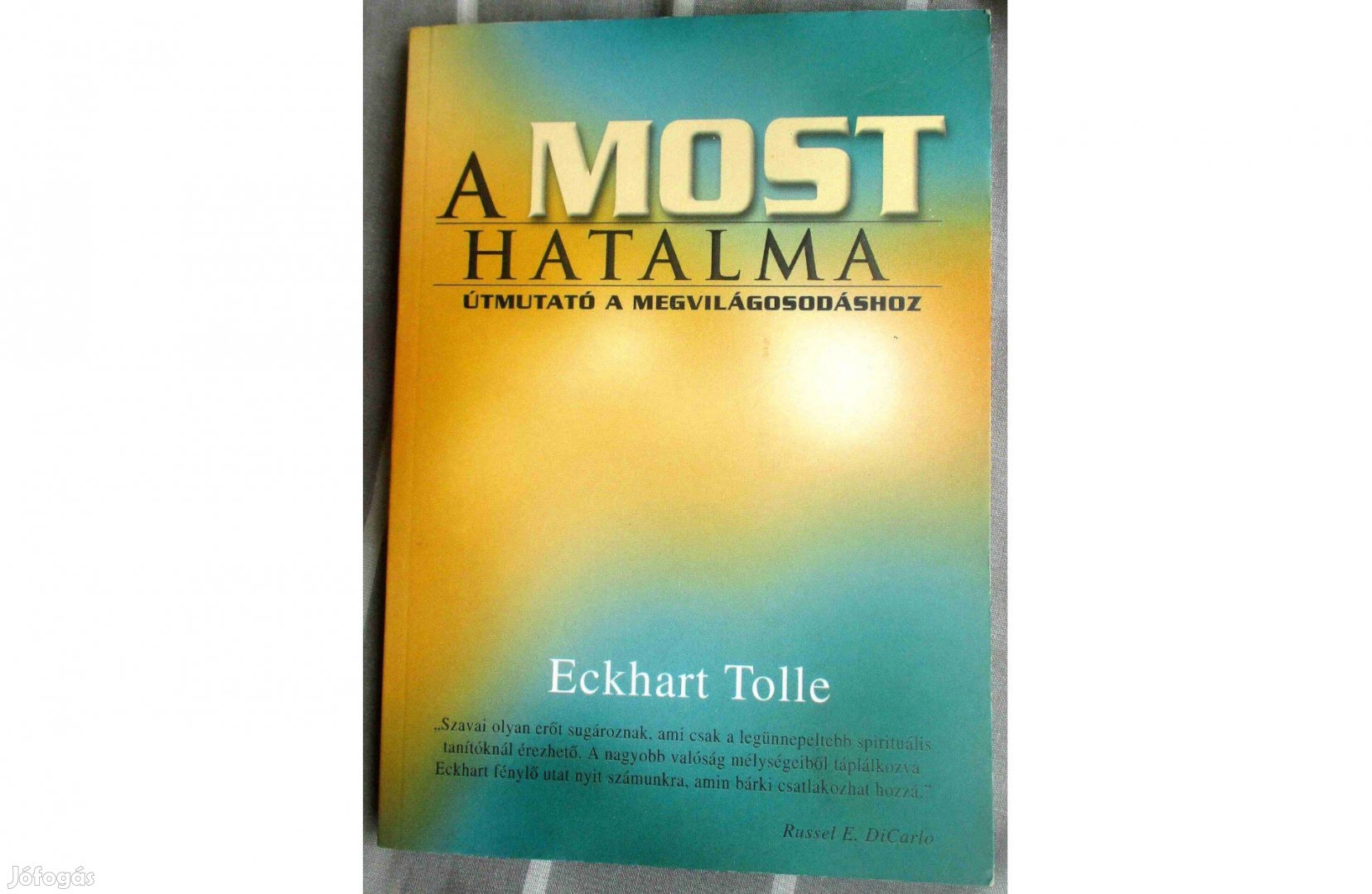 Eckhart Tolle: A most hatalma - Útmutató a megvilágosodáshoz