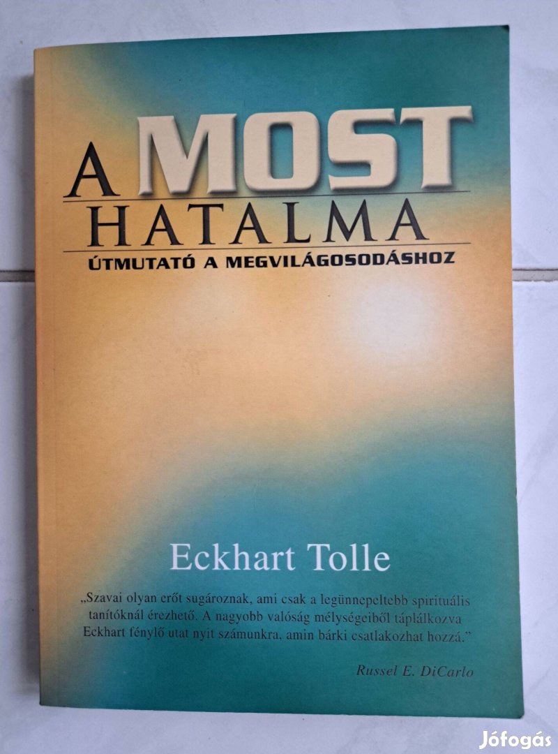 Eckhart Tolle: A most hatalma - Útmutató a megvilágosodáshoz