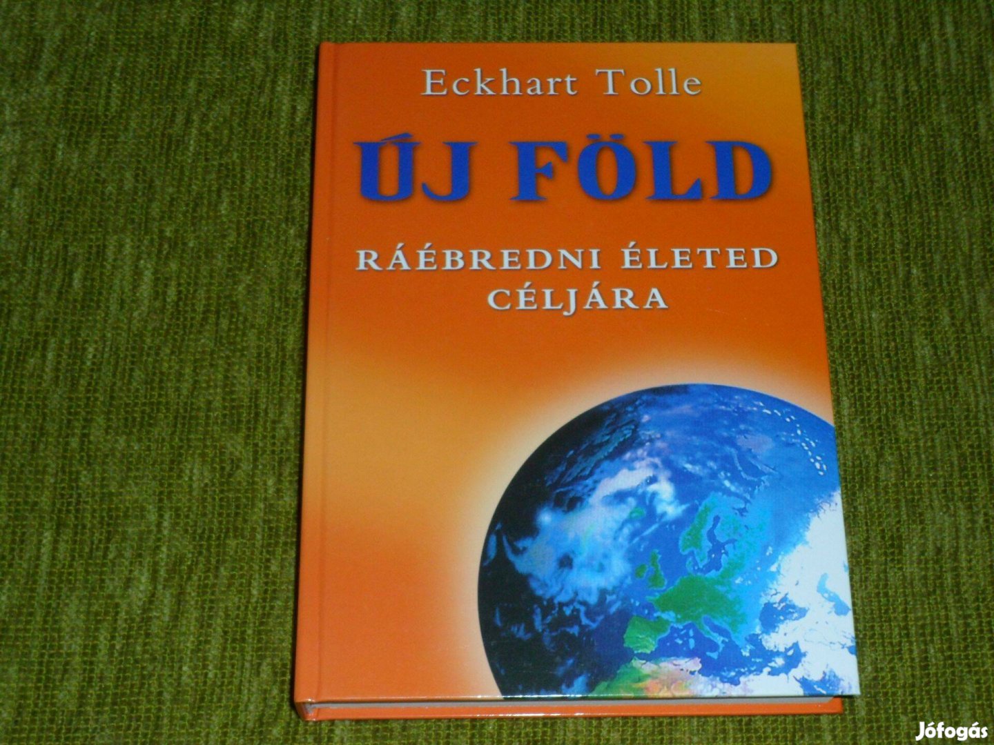 Eckhart Tolle: Új Föld - Ráébredni életed céljára