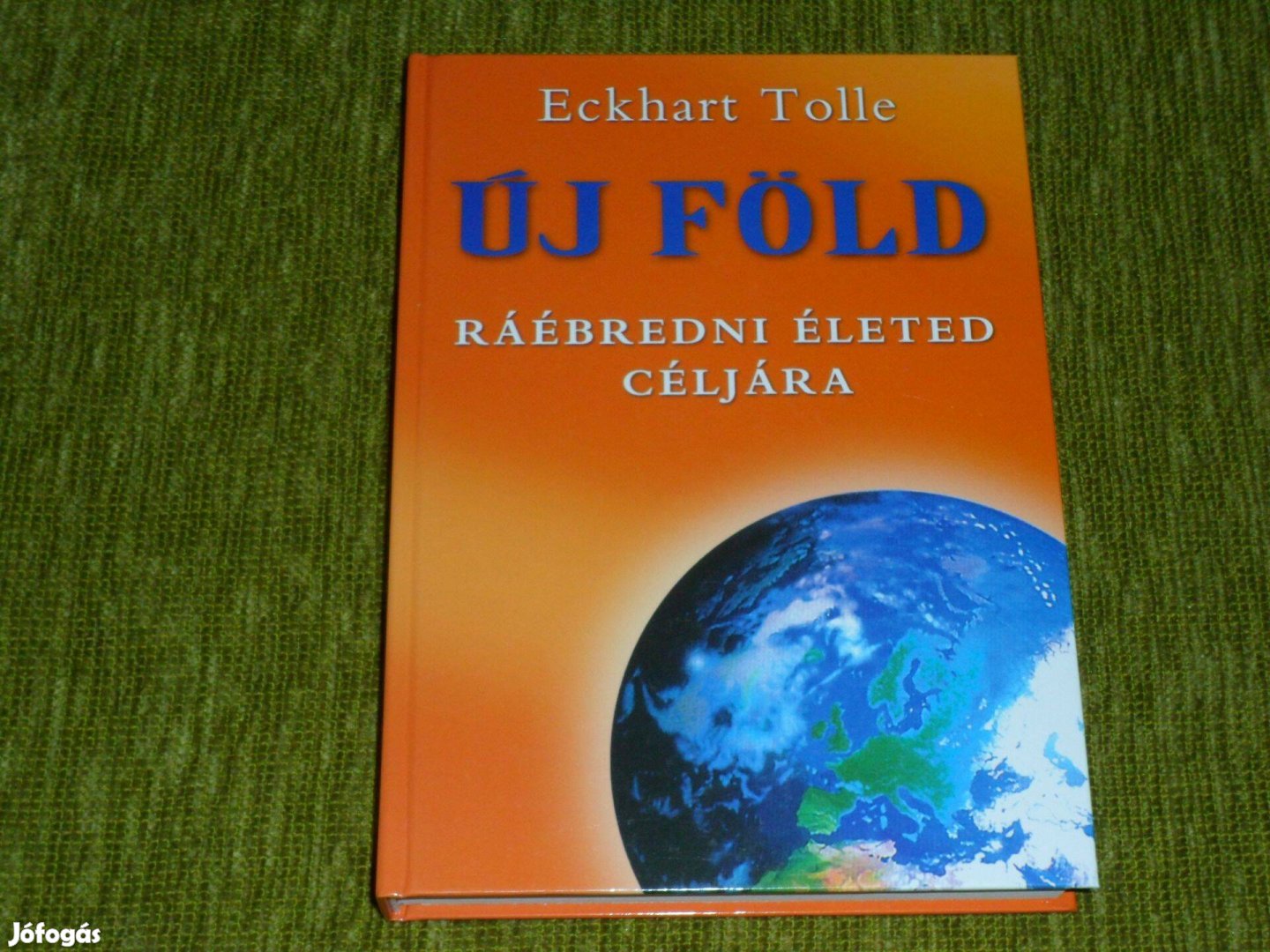 Eckhart Tolle: Új Föld - Ráébredni életed céljára