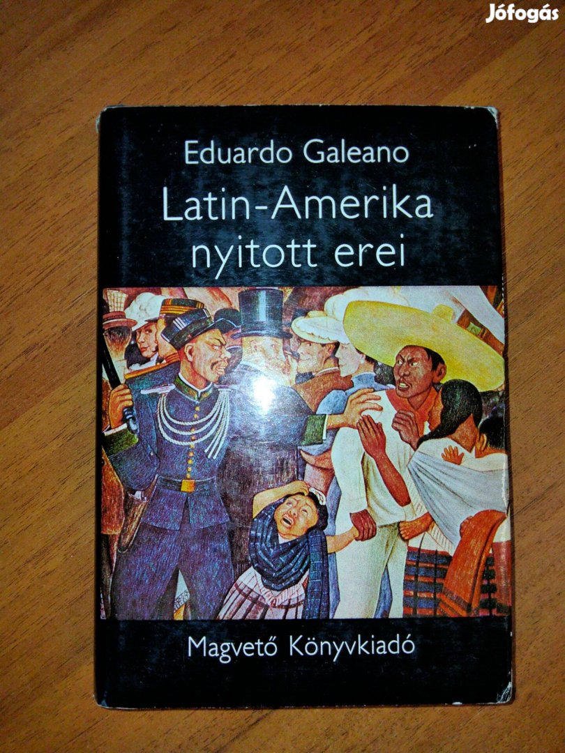 Eduardo Galeano : Latin-Amerika nyitott erei