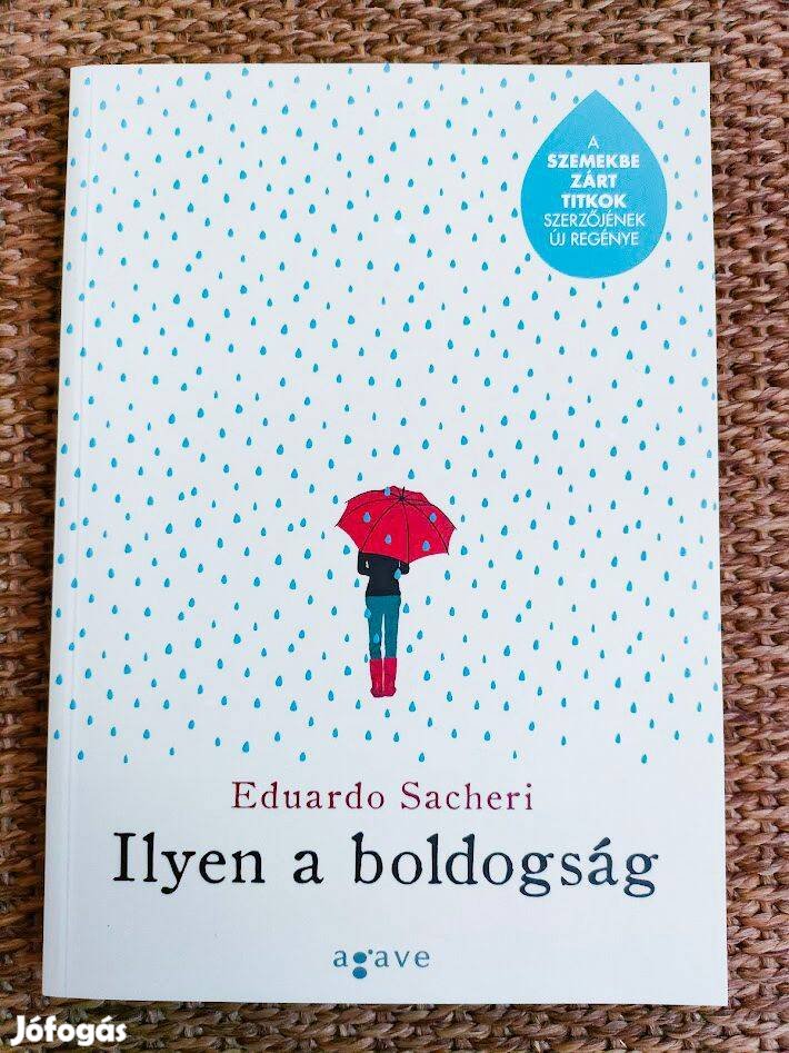 Eduardo Sacheri: Ilyen a boldogság